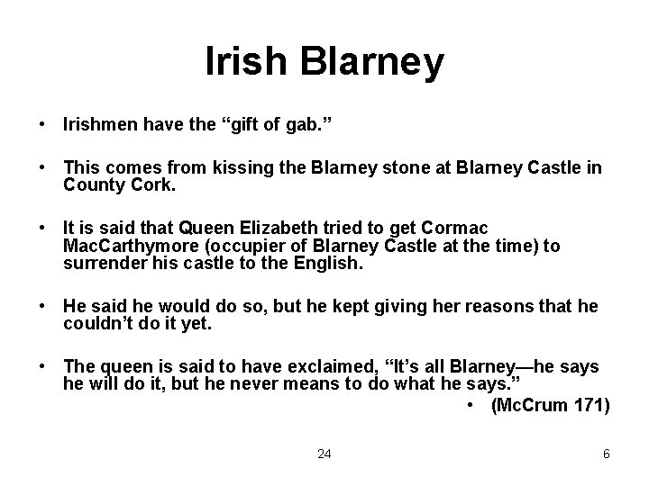 Irish Blarney • Irishmen have the “gift of gab. ” • This comes from