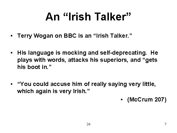 An “Irish Talker” • Terry Wogan on BBC is an “Irish Talker. ” •