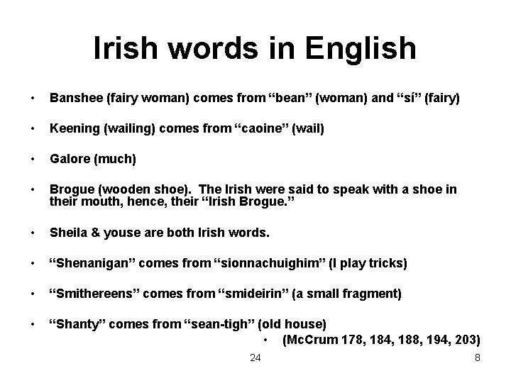 Irish words in English • Banshee (fairy woman) comes from “bean” (woman) and “sí”
