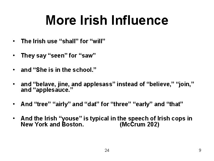 More Irish Influence • The Irish use “shall” for “will” • They say “seen”
