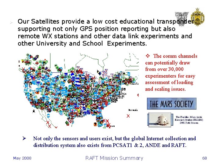 Ø Our Satellites provide a low cost educational transponder supporting not only GPS position