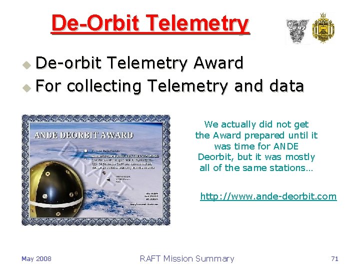 De-Orbit Telemetry De-orbit Telemetry Award u For collecting Telemetry and data u We actually