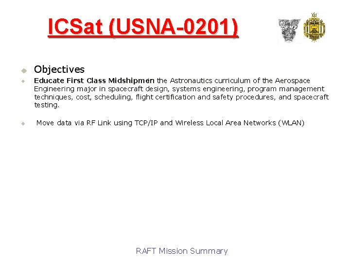 ICSat (USNA-0201) u u u Objectives Educate First Class Midshipmen in the Astronautics curriculum