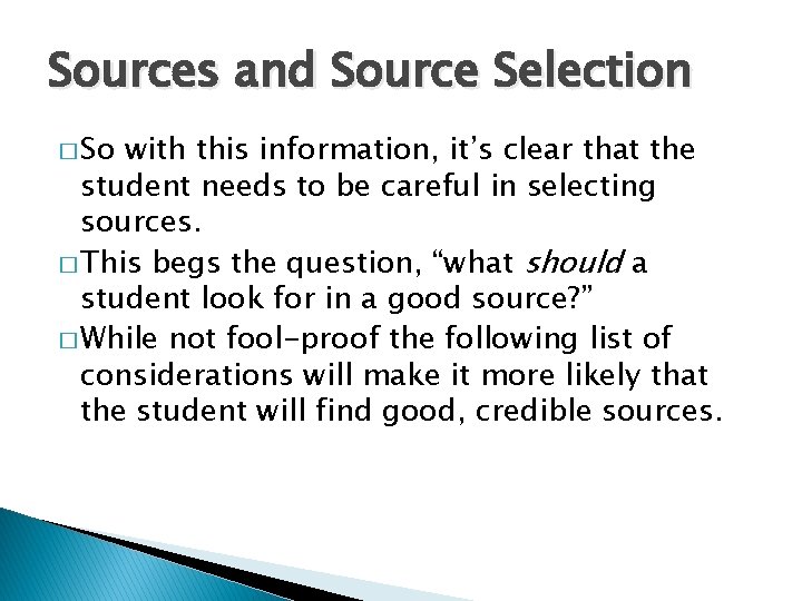 Sources and Source Selection � So with this information, it’s clear that the student