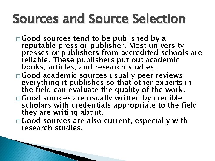 Sources and Source Selection � Good sources tend to be published by a reputable