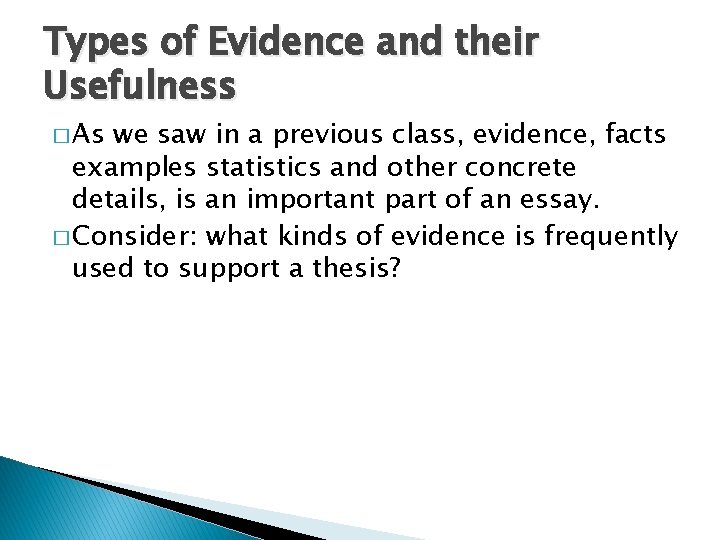 Types of Evidence and their Usefulness � As we saw in a previous class,