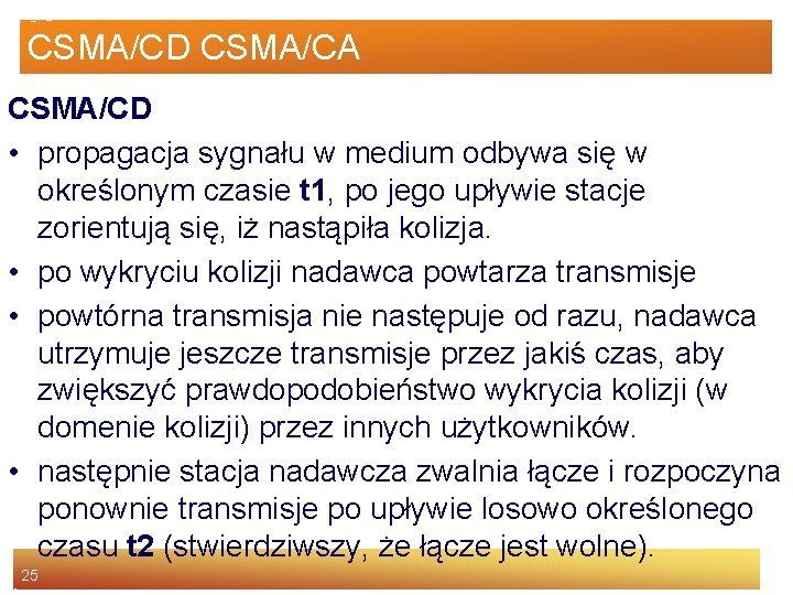 CSMA/CD CSMA/CA CSMA/CD • propagacja sygnału w medium odbywa się w określonym czasie t