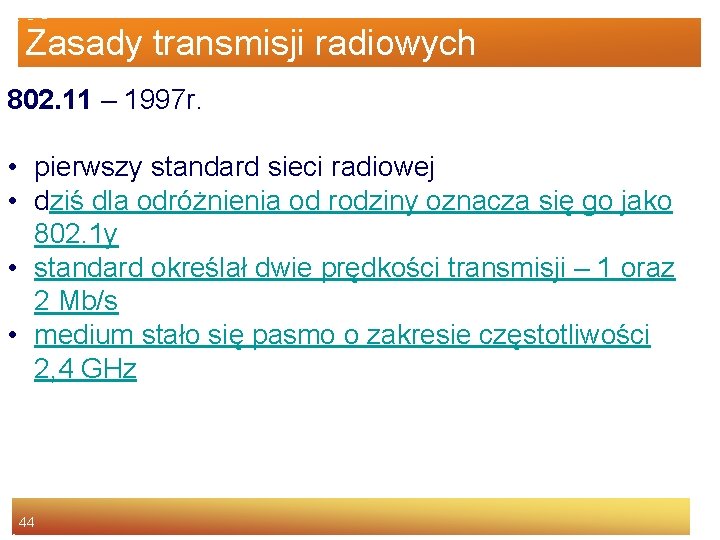 Zasady transmisji radiowych 802. 11 – 1997 r. • pierwszy standard sieci radiowej •