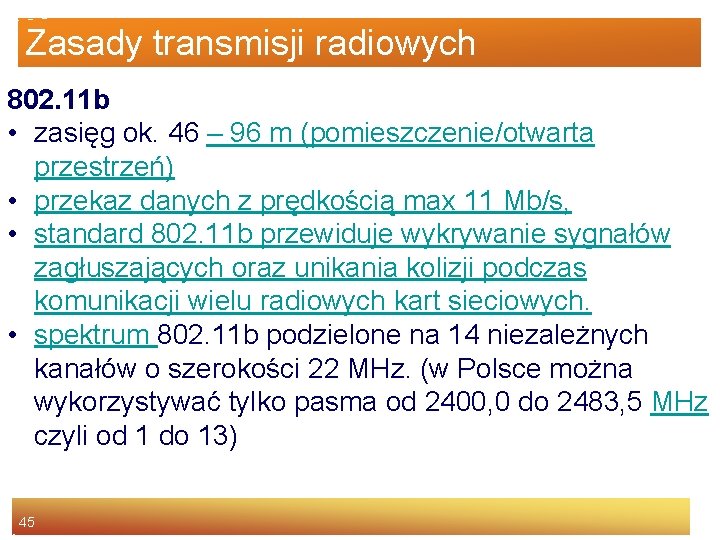 Zasady transmisji radiowych 802. 11 b • zasięg ok. 46 – 96 m (pomieszczenie/otwarta