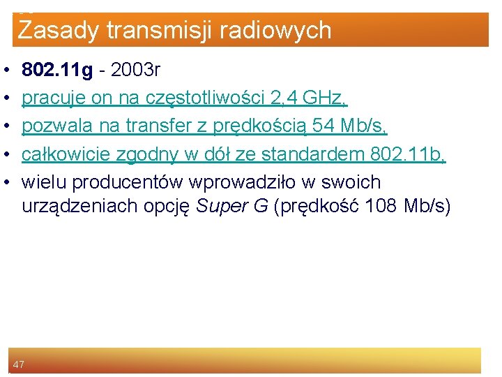 Zasady transmisji radiowych • • • 802. 11 g - 2003 r pracuje on