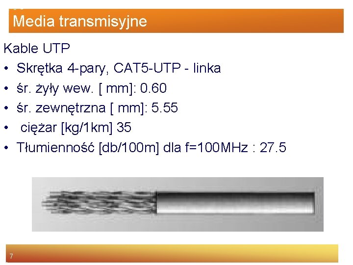 Media transmisyjne Kable UTP • Skrętka 4 -pary, CAT 5 -UTP - linka •