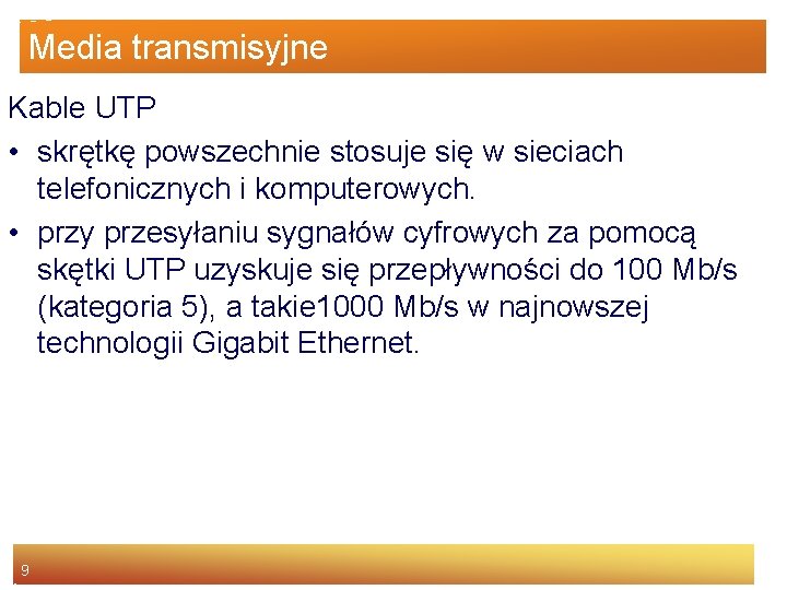 Media transmisyjne Kable UTP • skrętkę powszechnie stosuje się w sieciach telefonicznych i komputerowych.