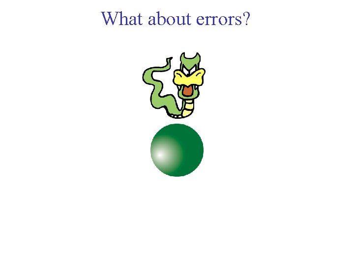 What about errors? 