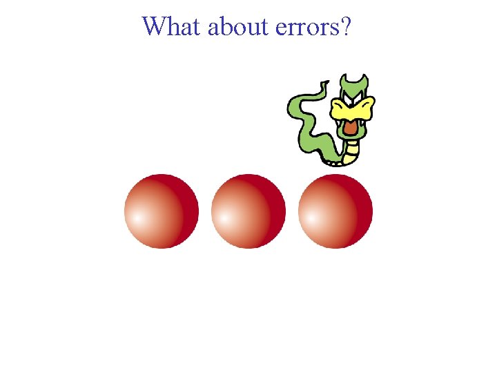 What about errors? 