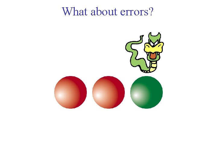 What about errors? 