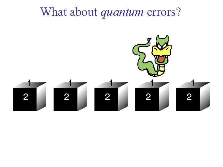 What about quantum errors? 