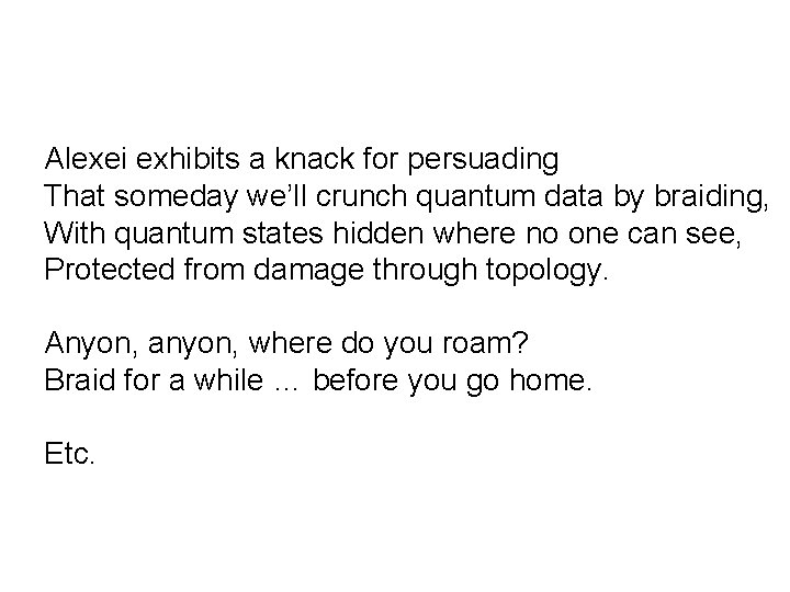  Alexei exhibits a knack for persuading That someday we’ll crunch quantum data by