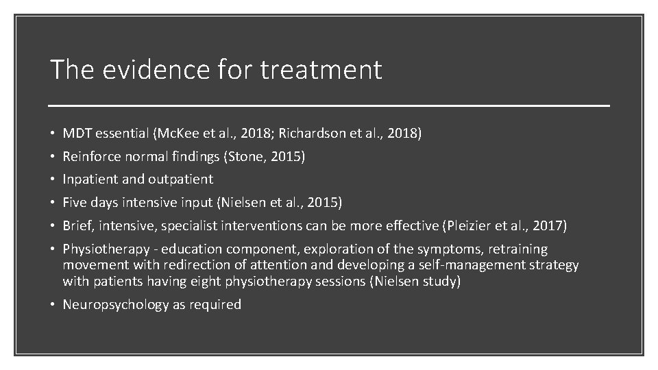 The evidence for treatment • MDT essential (Mc. Kee et al. , 2018; Richardson The evidence for treatment • MDT essential (Mc. Kee et al. , 2018; Richardson
