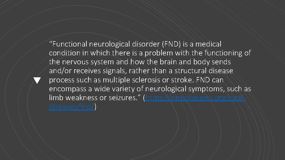 “Functional neurological disorder (FND) is a medical condition in which there is a problem “Functional neurological disorder (FND) is a medical condition in which there is a problem