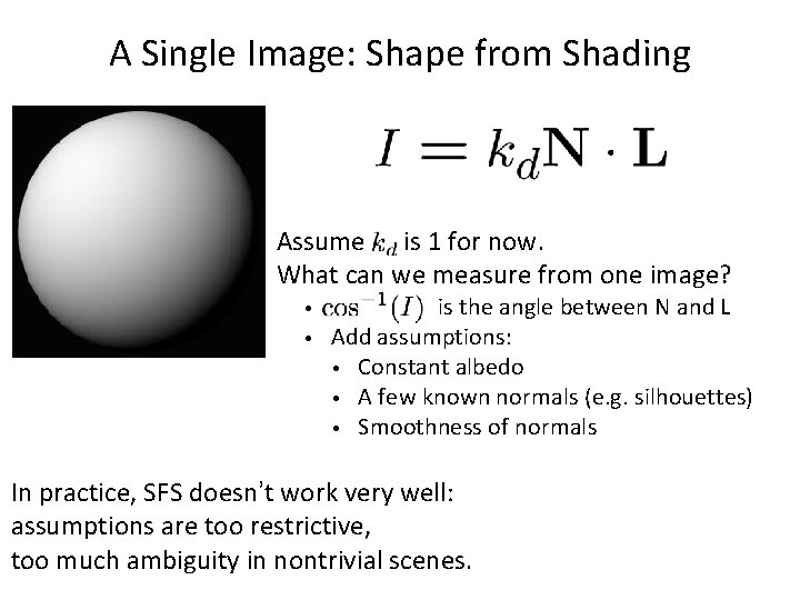 A Single Image: Shape from Shading Assume is 1 for now. What can we