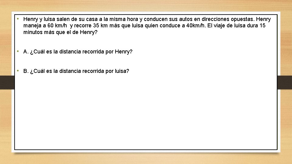  • Henry y luisa salen de su casa a la misma hora y