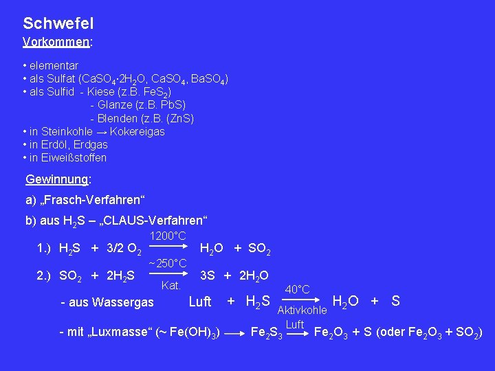 Schwefel Vorkommen: • elementar • als Sulfat (Ca. SO 4∙ 2 H 2 O,