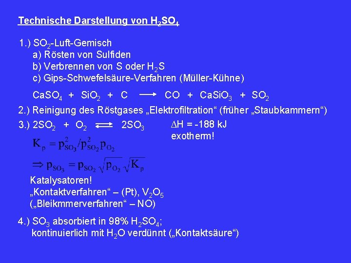 Technische Darstellung von H 2 SO 4 1. ) SO 2 -Luft-Gemisch a) Rösten
