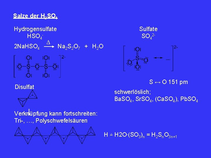 Salze der H 2 SO 4 Hydrogensulfate HSO 4∆ 2 Na. HSO 4 Na