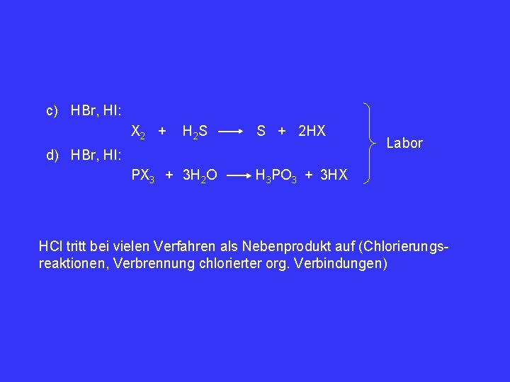 c) HBr, HI: X 2 + H 2 S S + 2 HX d)