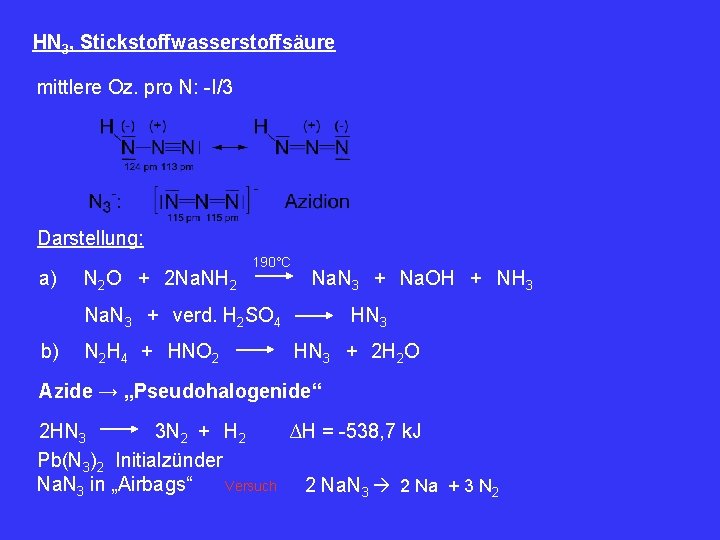 HN 3, Stickstoffwasserstoffsäure mittlere Oz. pro N: -I/3 Darstellung: a) N 2 O +