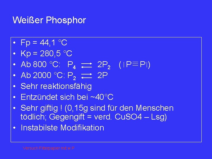 Weißer Phosphor • • Fp = 44, 1 °C Kp = 280, 5 °C