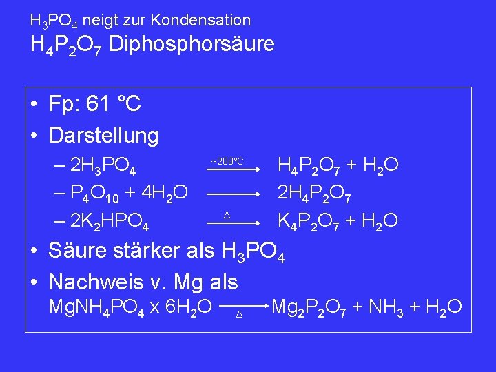 H 3 PO 4 neigt zur Kondensation H 4 P 2 O 7 Diphosphorsäure