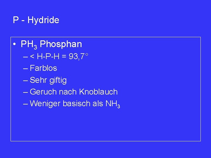 P - Hydride • PH 3 Phosphan – < H-P-H = 93, 7° –