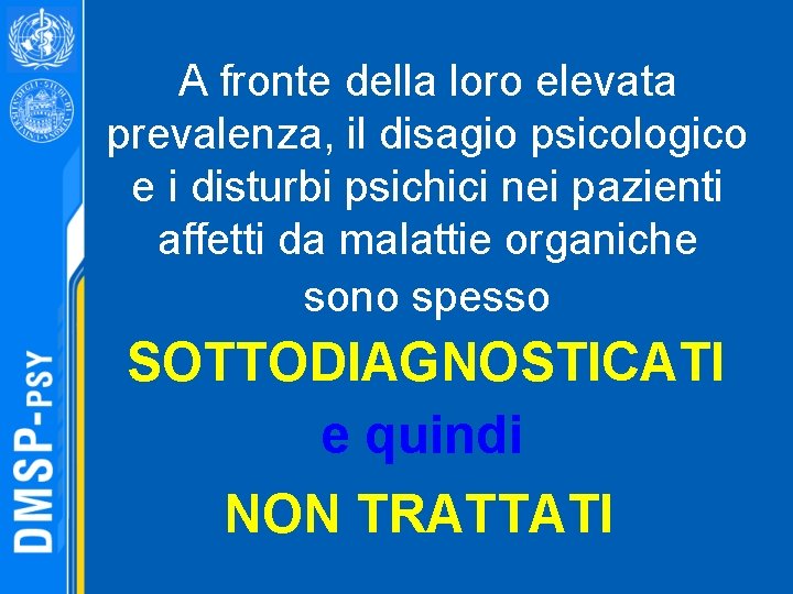 A fronte della loro elevata prevalenza, il disagio psicologico e i disturbi psichici nei