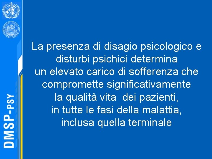 La presenza di disagio psicologico e disturbi psichici determina un elevato carico di sofferenza