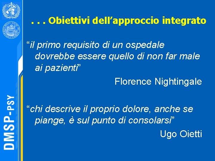 . . . Obiettivi dell’approccio integrato “il primo requisito di un ospedale dovrebbe essere