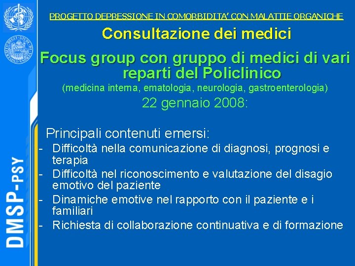 PROGETTO DEPRESSIONE IN COMORBIDITA’ CON MALATTIE ORGANICHE Consultazione dei medici Focus group con gruppo