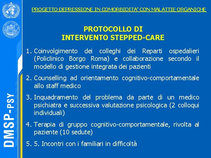 PROGETTO DEPRESSIONE IN COMORBIDITA’ CON MALATTIE ORGANICHE PROTOCOLLO DI INTERVENTO STEPPED-CARE 1. Coinvolgimento dei