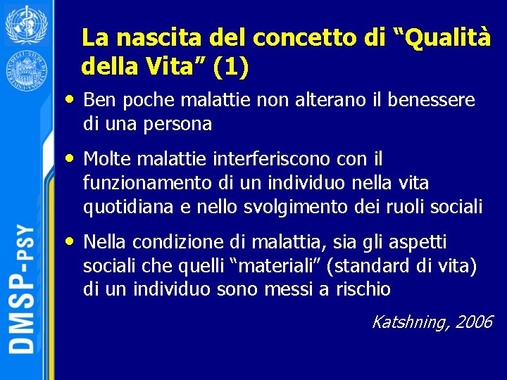 La nascita del concetto di “Qualità della Vita” (1) • Ben poche malattie non