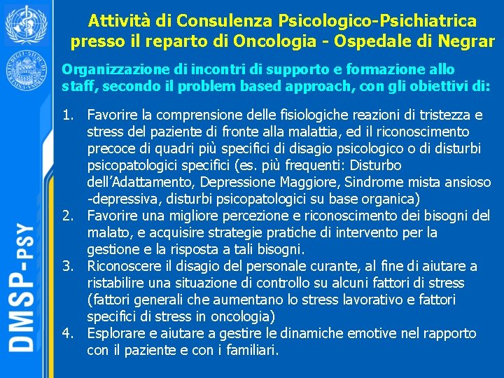 Attività di Consulenza Psicologico-Psichiatrica presso il reparto di Oncologia - Ospedale di Negrar Organizzazione