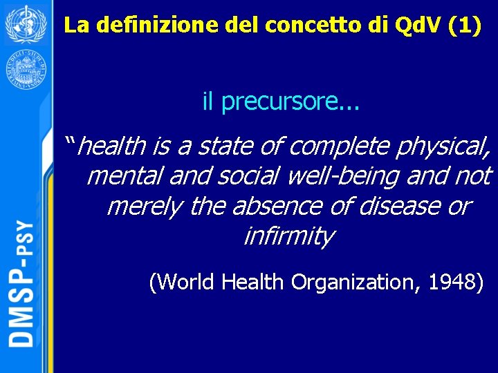 La definizione del concetto di Qd. V (1) il precursore. . . “health is