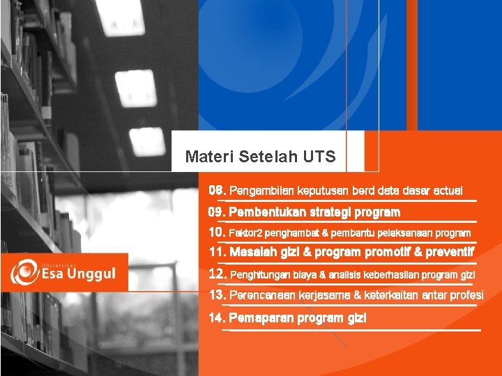 Materi Setelah UTS 08. Pengambilan keputusan berd data dasar actual 09. Pembentukan strategi program