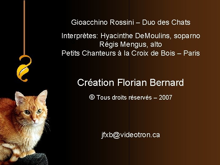 Gioacchino Rossini – Duo des Chats Interprètes: Hyacinthe De. Moulins, soparno G Régis Mengus,