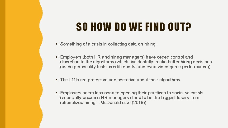 SO HOW DO WE FIND OUT? • Something of a crisis in collecting data