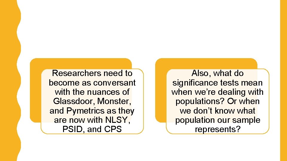 Researchers need to become as conversant with the nuances of Glassdoor, Monster, and Pymetrics