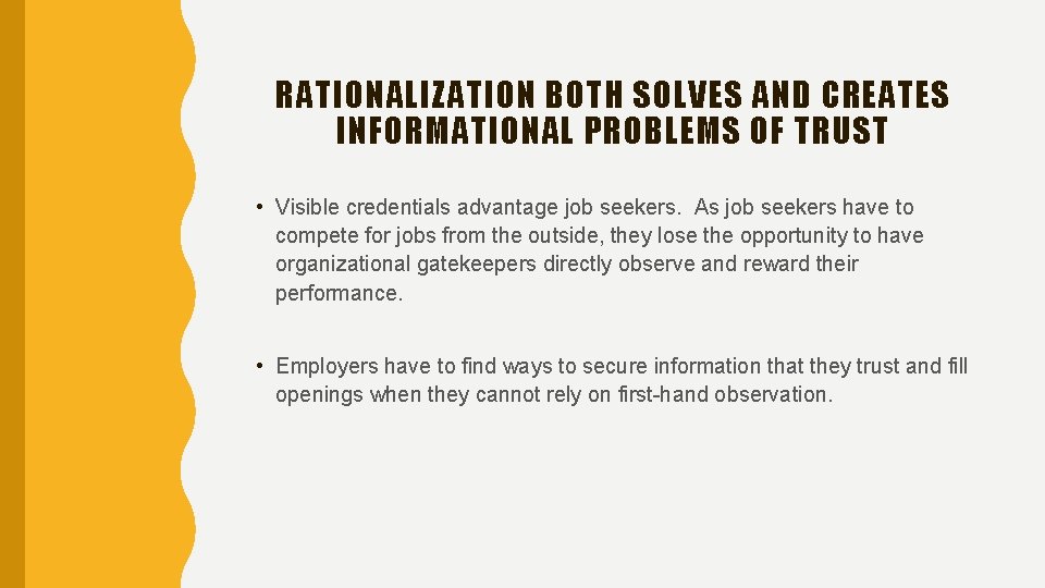 RATIONALIZATION BOTH SOLVES AND CREATES INFORMATIONAL PROBLEMS OF TRUST • Visible credentials advantage job