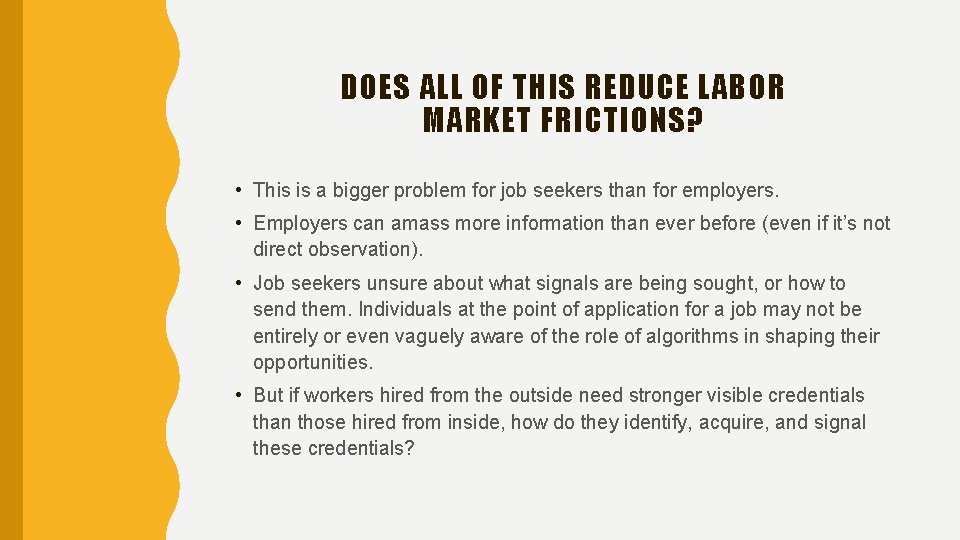 DOES ALL OF THIS REDUCE LABOR MARKET FRICTIONS? • This is a bigger problem