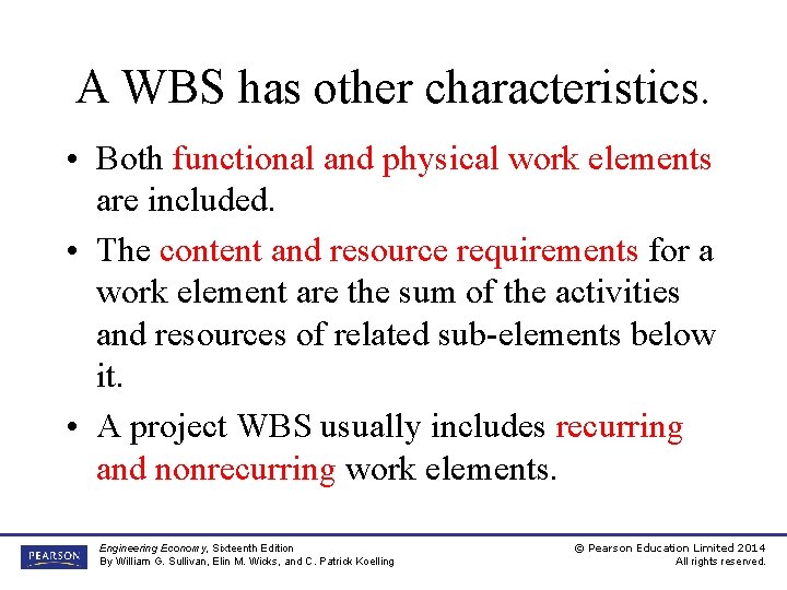 A WBS has other characteristics. • Both functional and physical work elements are included.