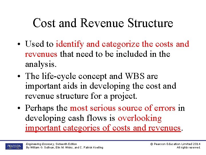 Cost and Revenue Structure • Used to identify and categorize the costs and revenues