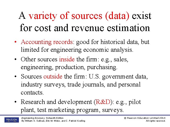 A variety of sources (data) exist for cost and revenue estimation • Accounting records: